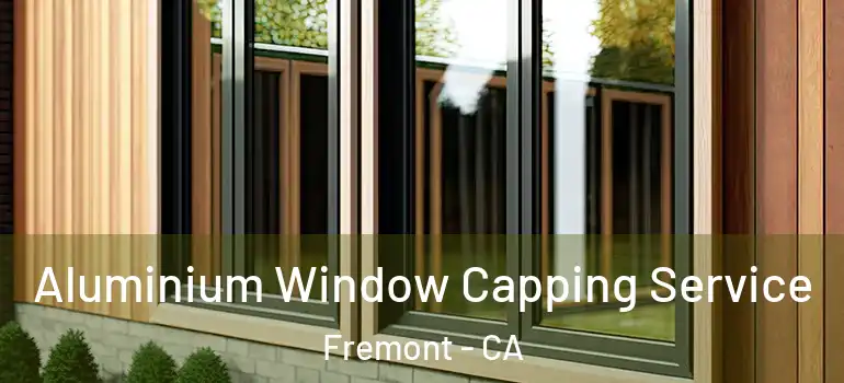  Aluminium Window Capping Service Fremont - CA