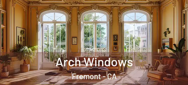  Arch Windows Fremont - CA