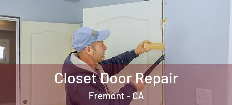  Closet Door Repair Fremont - CA