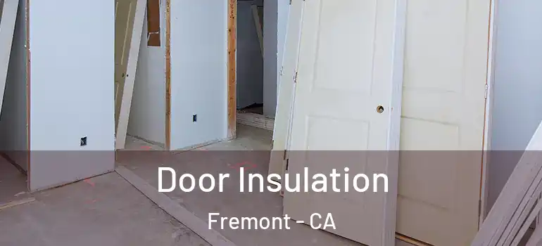  Door Insulation Fremont - CA