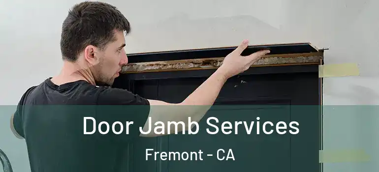  Door Jamb Services Fremont - CA