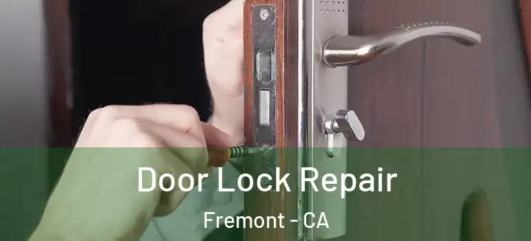  Door Lock Repair Fremont - CA
