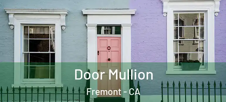  Door Mullion Fremont - CA