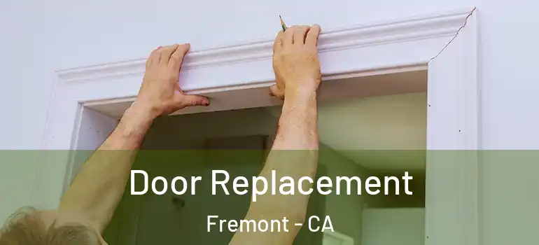  Door Replacement Fremont - CA