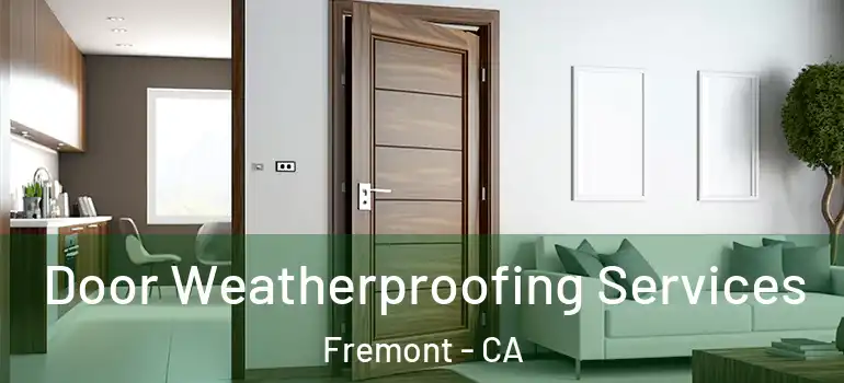  Door Weatherproofing Services Fremont - CA