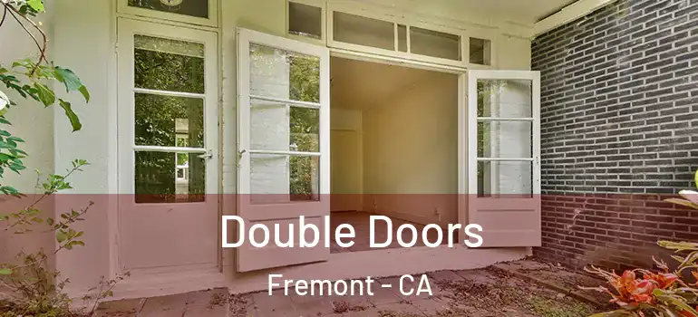  Double Doors Fremont - CA