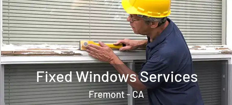  Fixed Windows Services Fremont - CA