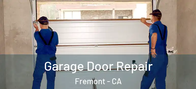  Garage Door Repair Fremont - CA
