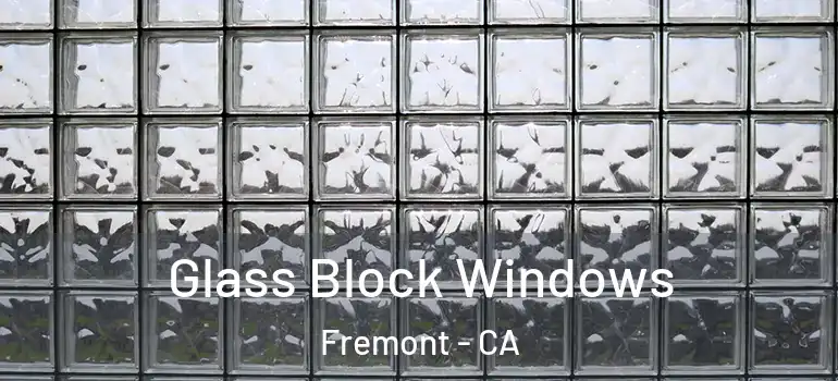  Glass Block Windows Fremont - CA