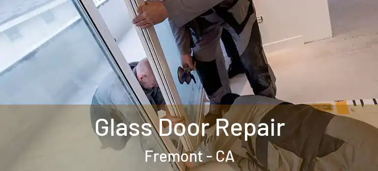  Glass Door Repair Fremont - CA