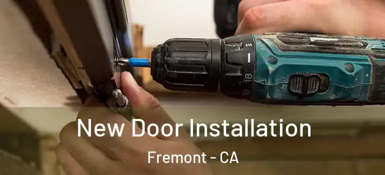  New Door Installation Fremont - CA