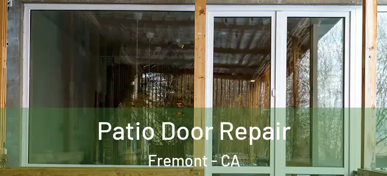  Patio Door Repair Fremont - CA