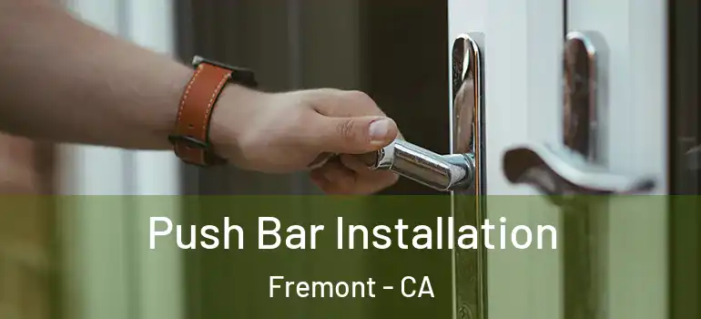  Push Bar Installation Fremont - CA