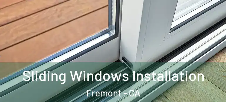  Sliding Windows Installation Fremont - CA