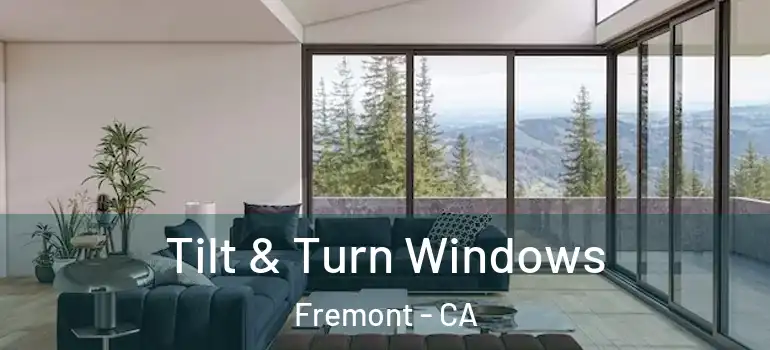  Tilt & Turn Windows Fremont - CA