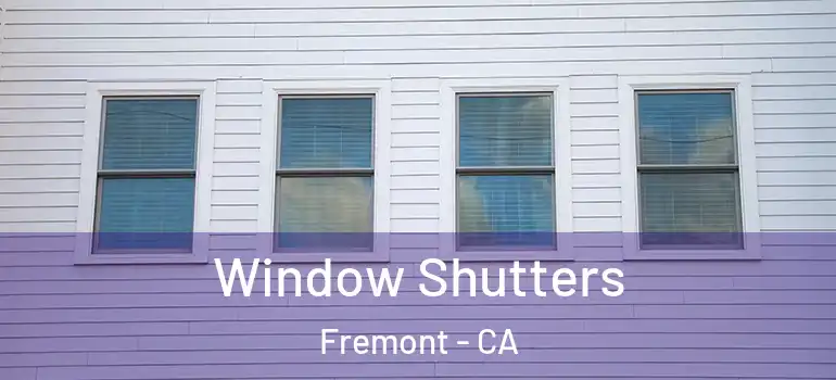  Window Shutters Fremont - CA