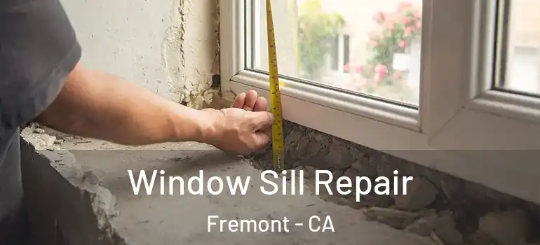  Window Sill Repair Fremont - CA